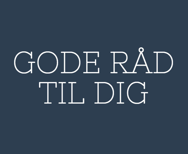 gode råd til dig